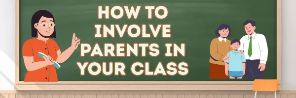 5 Ways to Involve Parents in Your Class